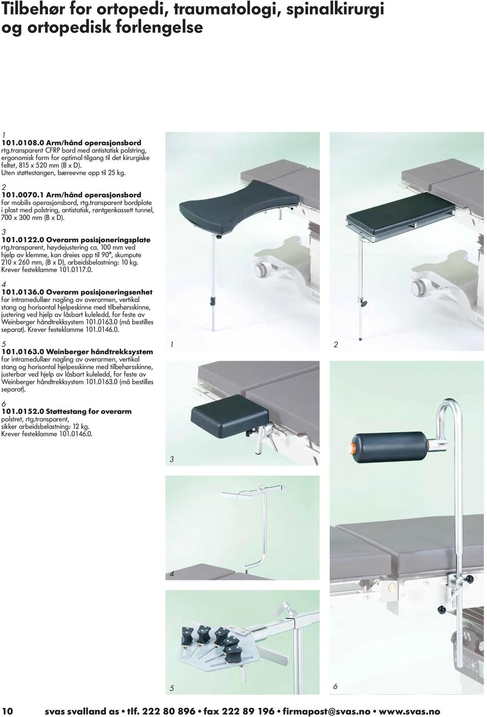 Arm/hånd operasjonsbord for mobilis operasjonsbord, rtg.transparent bordplate i plast med polstring, antistatisk, røntgenkassett tunnel, 700 x 00 mm (B x D). 0.0.0 Overarm posisjoneringsplate rtg.