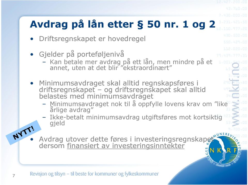 blir ekstraordinært Minimumsavdraget skal alltid regnskapsføres i driftsregnskapet og driftsregnskapet skal alltid belastes med