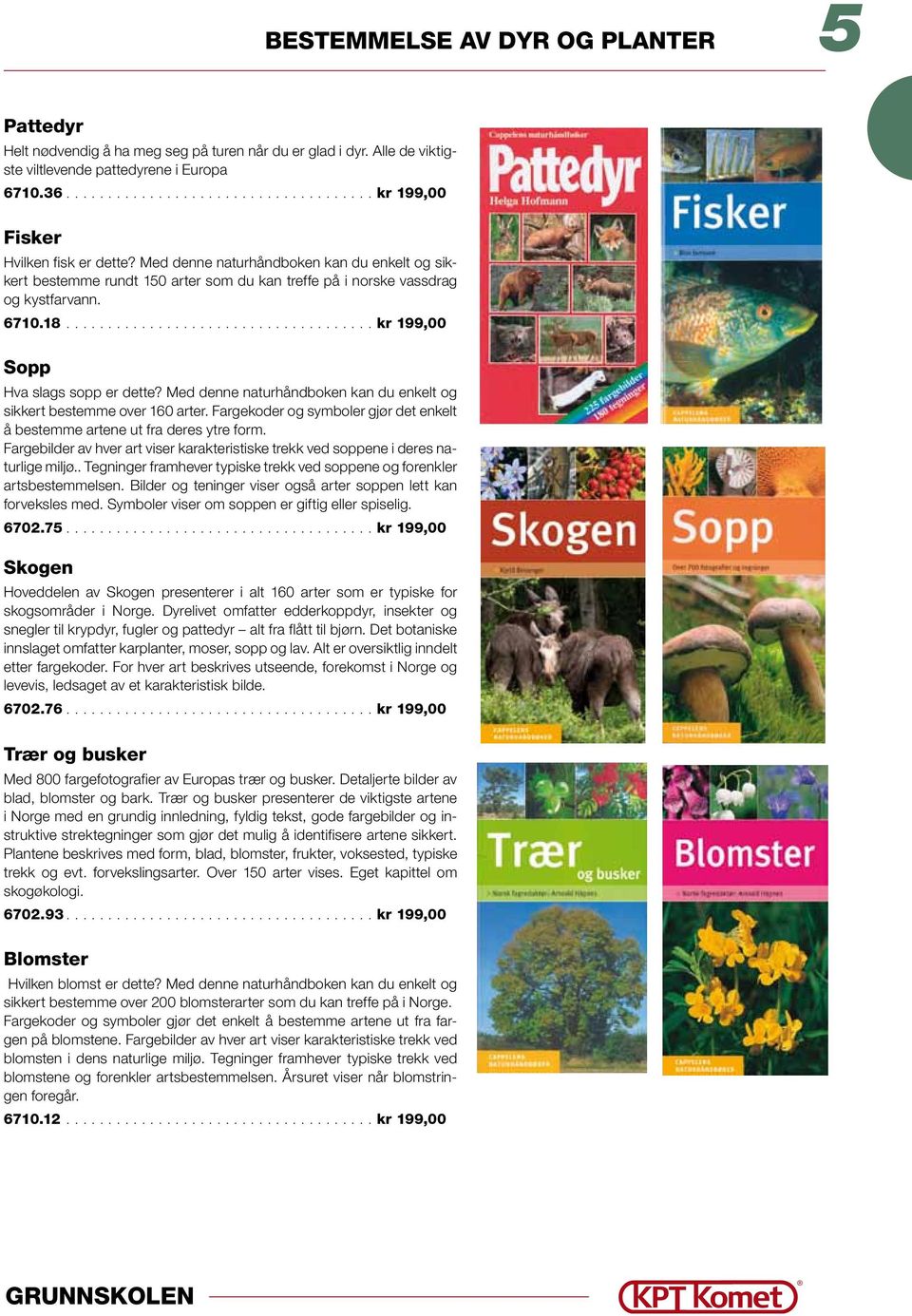 Med denne naturhåndboken kan du enkelt og sikkert bestemme over 160 arter. Fargekoder og symboler gjør det enkelt å bestemme artene ut fra deres ytre form.