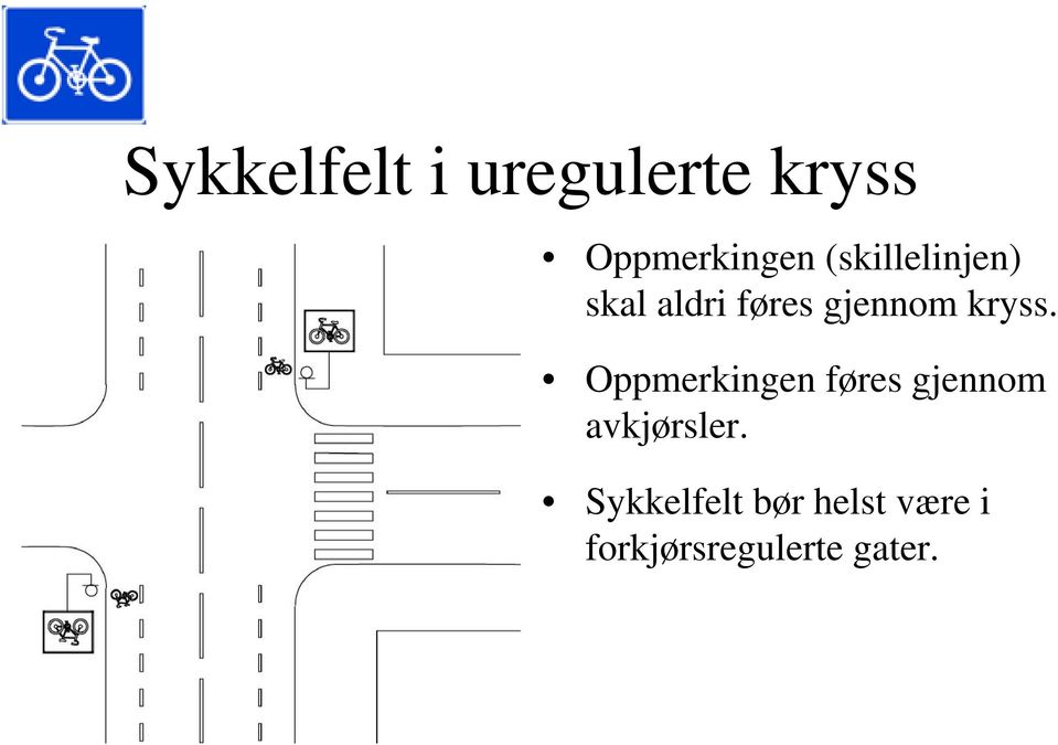 Oppmerkingen føres gjennom avkjørsler.