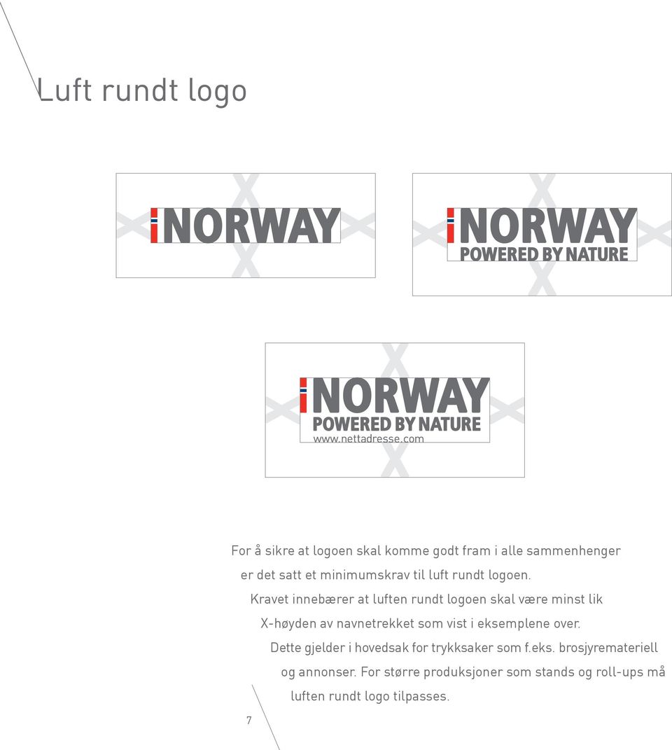 Kravet innebærer at luften rundt logoen skal være minst lik X-høyden av navnetrekket som vist i