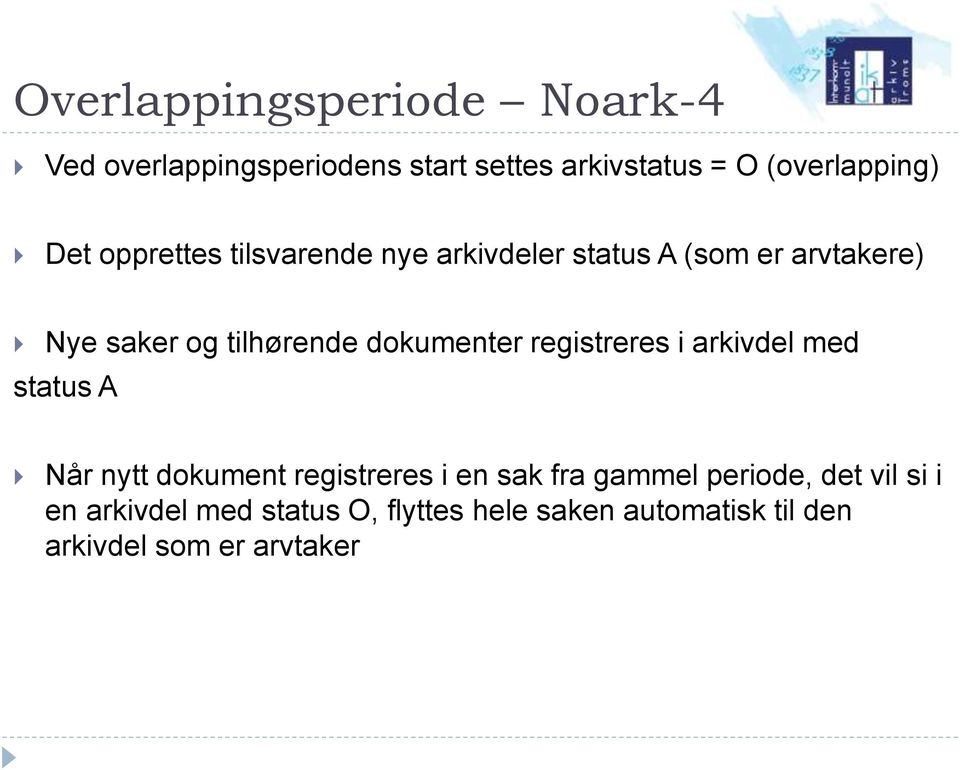 dokumenter registreres i arkivdel med status A Når nytt dokument registreres i en sak fra gammel