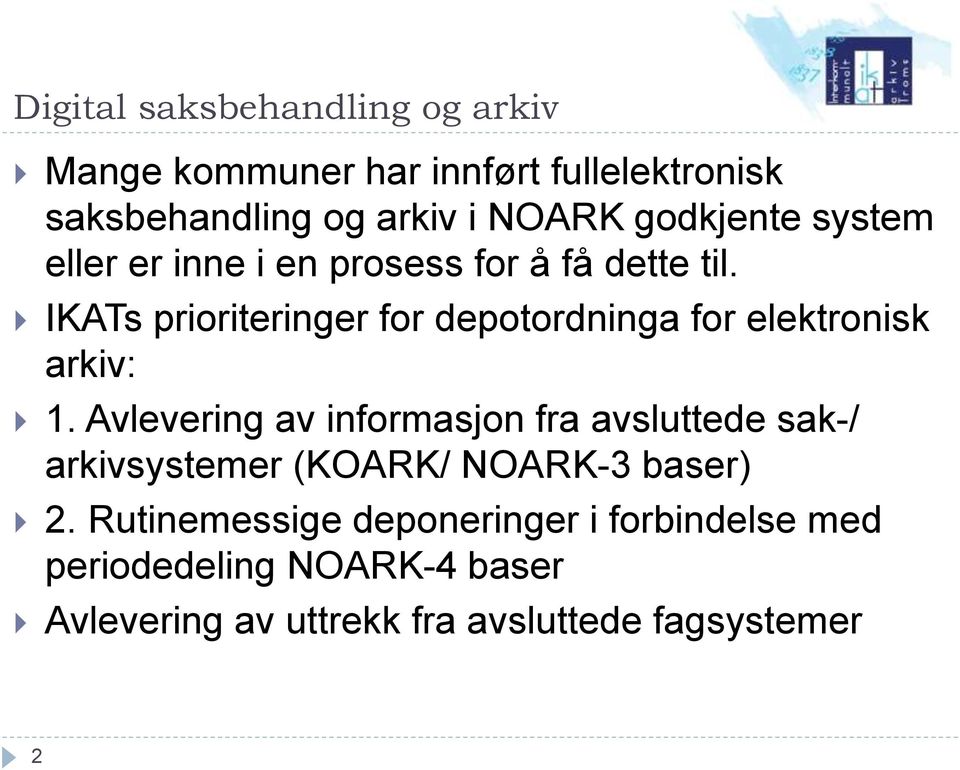 IKATs prioriteringer for depotordninga for elektronisk arkiv: 1.