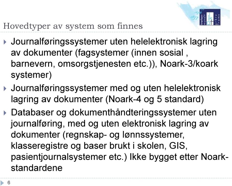)), Noark-3/koark systemer) Journalføringssystemer med og uten helelektronisk lagring av dokumenter (Noark-4 og 5 standard)