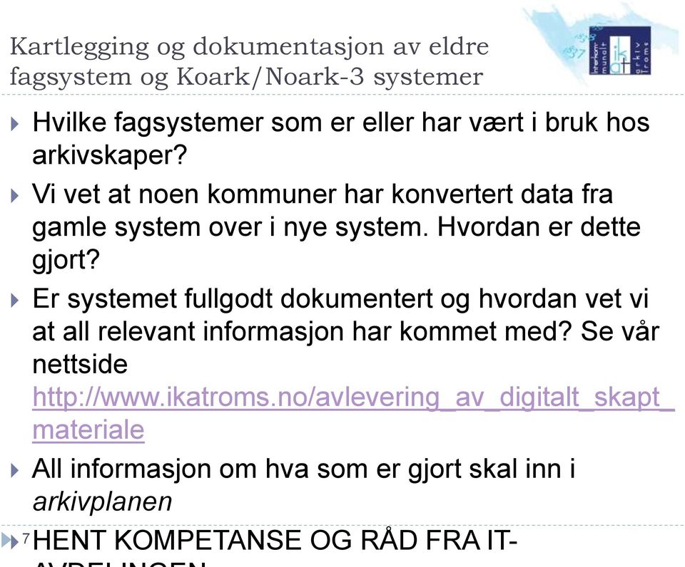 Er systemet fullgodt dokumentert og hvordan vet vi at all relevant informasjon har kommet med? Se vår nettside http://www.