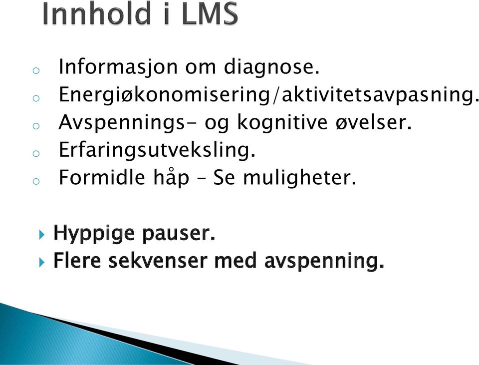 Avspennings- og kognitive øvelser.