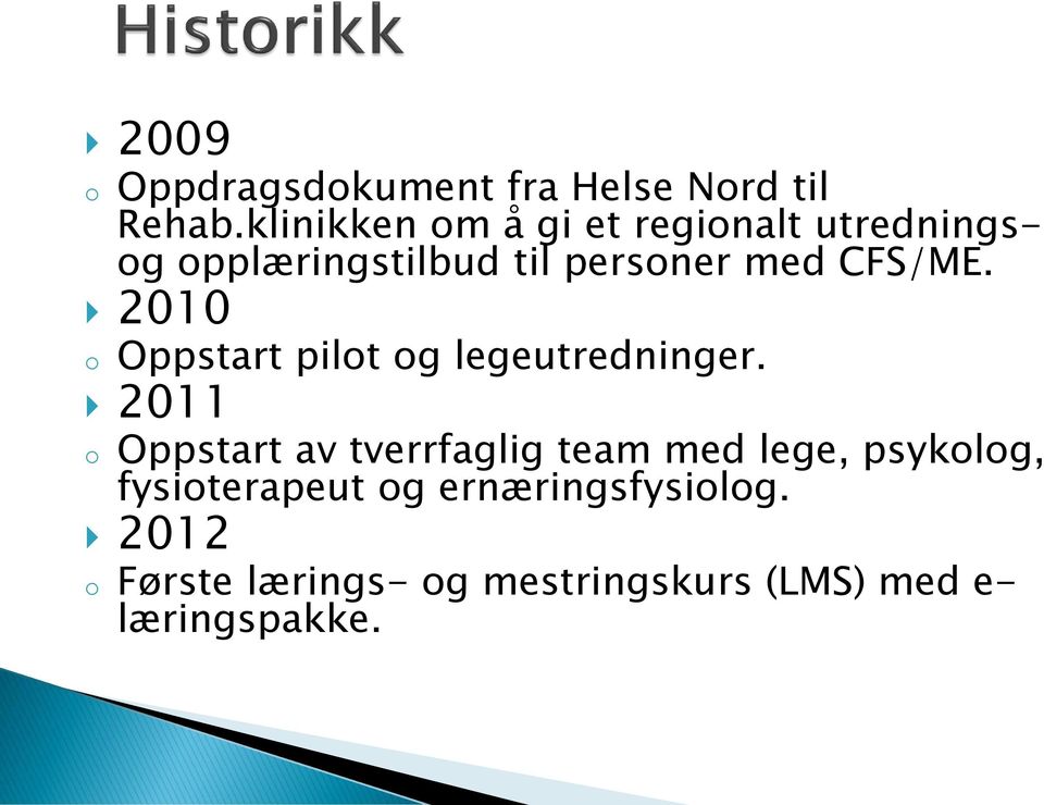 CFS/ME. 2010 o Oppstart pilot og legeutredninger.