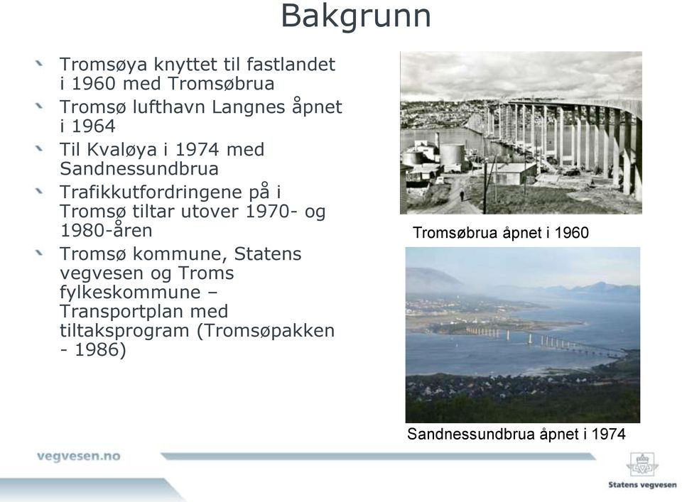 utover 1970- og 1980-åren Tromsø kommune, Statens vegvesen og Troms fylkeskommune