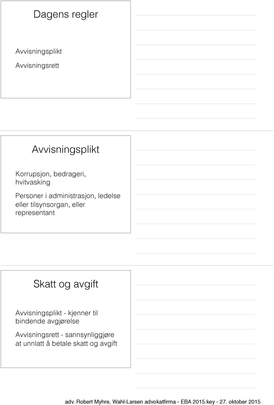 tilsynsorgan, eller representant Skatt og avgift Avvisningsplikt - kjenner