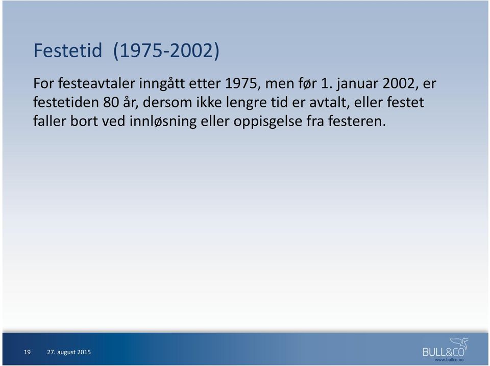 januar 2002, er festetiden 80 år, dersom ikke lengre