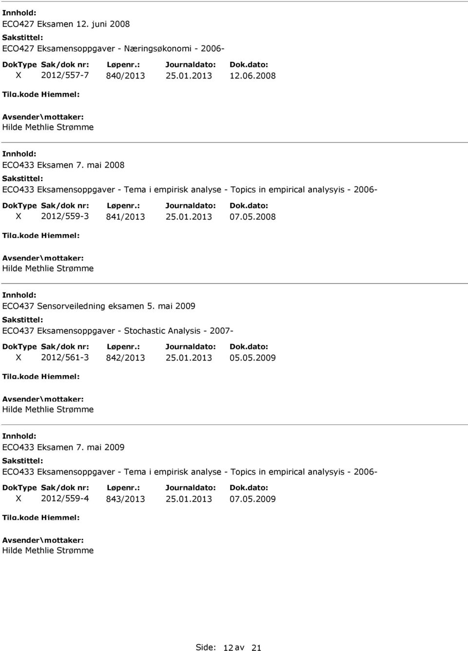 2008 ECO437 Sensorveiledning eksamen 5. mai 2009 ECO437 Eksamensoppgaver - Stochastic Analysis - 2007-2012/561-3 842/2013 05.