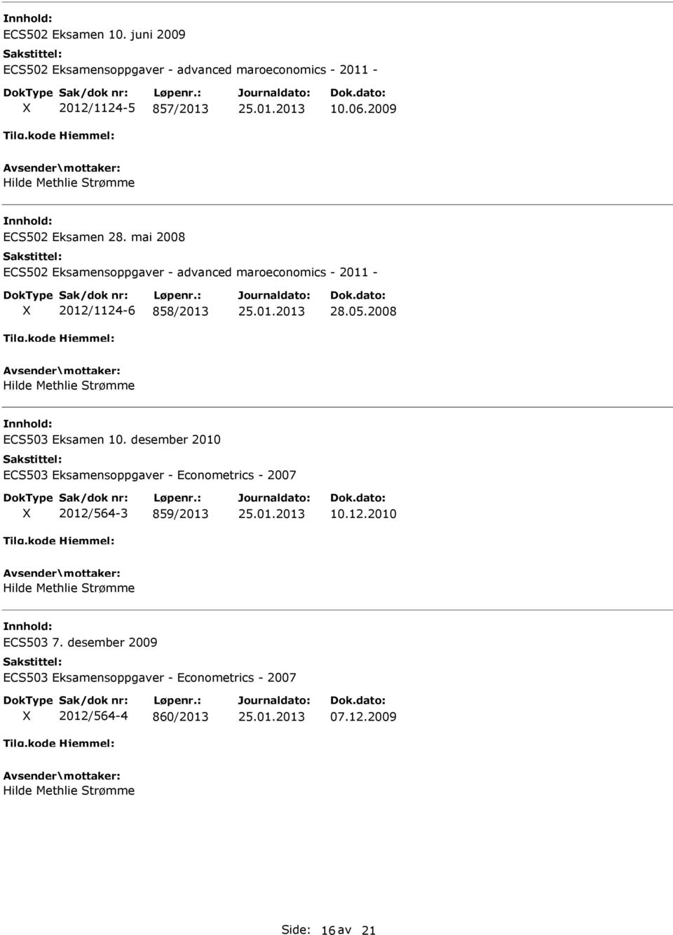 05.2008 ECS503 Eksamen 10. desember 2010 ECS503 Eksamensoppgaver - Econometrics - 2007 2012/564-3 859/2013 10.12.2010 ECS503 7.