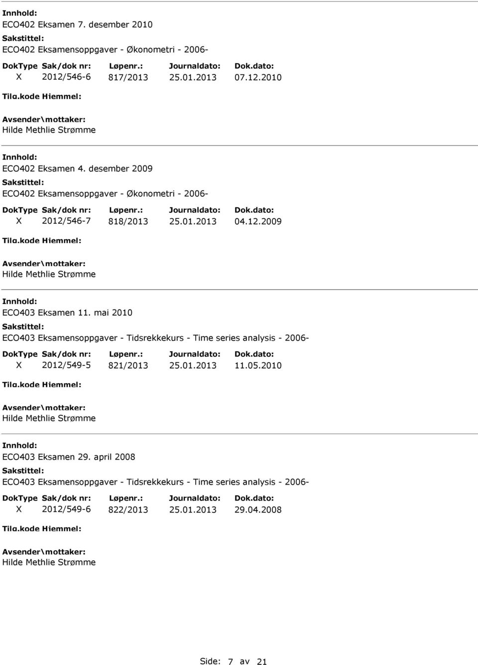 mai 2010 ECO403 Eksamensoppgaver - Tidsrekkekurs - Time series analysis - 2006-2012/549-5 821/2013 11.05.