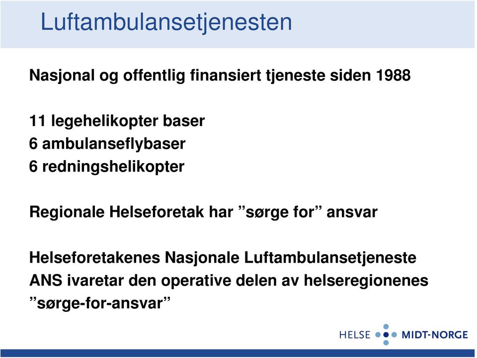 Helseforetak har sørge for ansvar Helseforetakenes Nasjonale