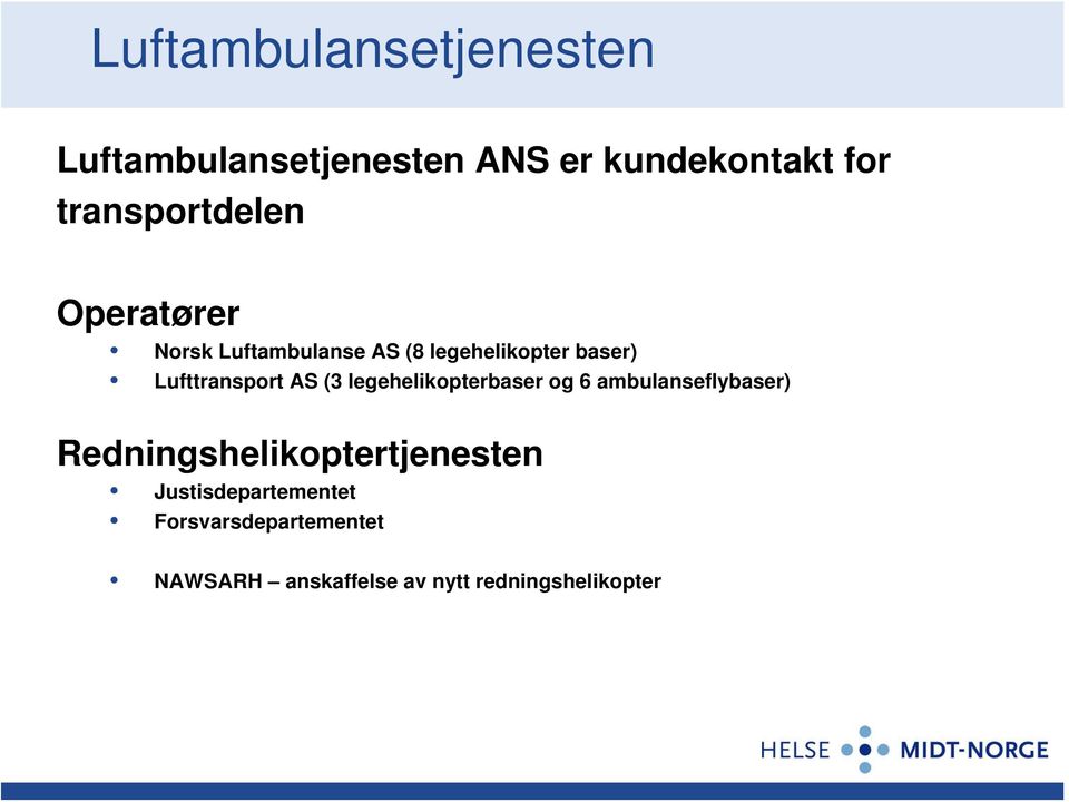 Lufttransport AS (3 legehelikopterbaser og 6 ambulanseflybaser)