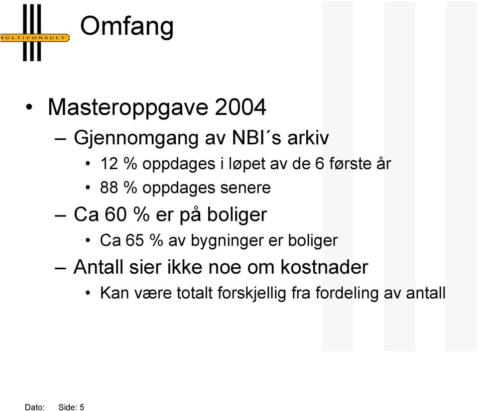 boliger Ca 65 % av bygninger er boliger Antall sier ikke noe om