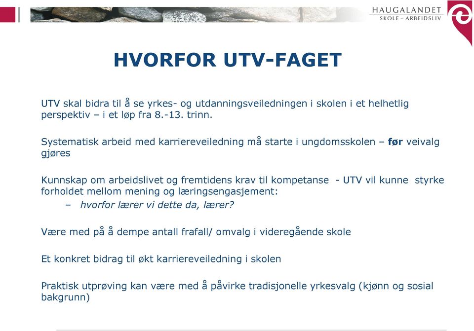 UTV vil kunne styrke forholdet mellom mening og læringsengasjement: hvorfor lærer vi dette da, lærer?