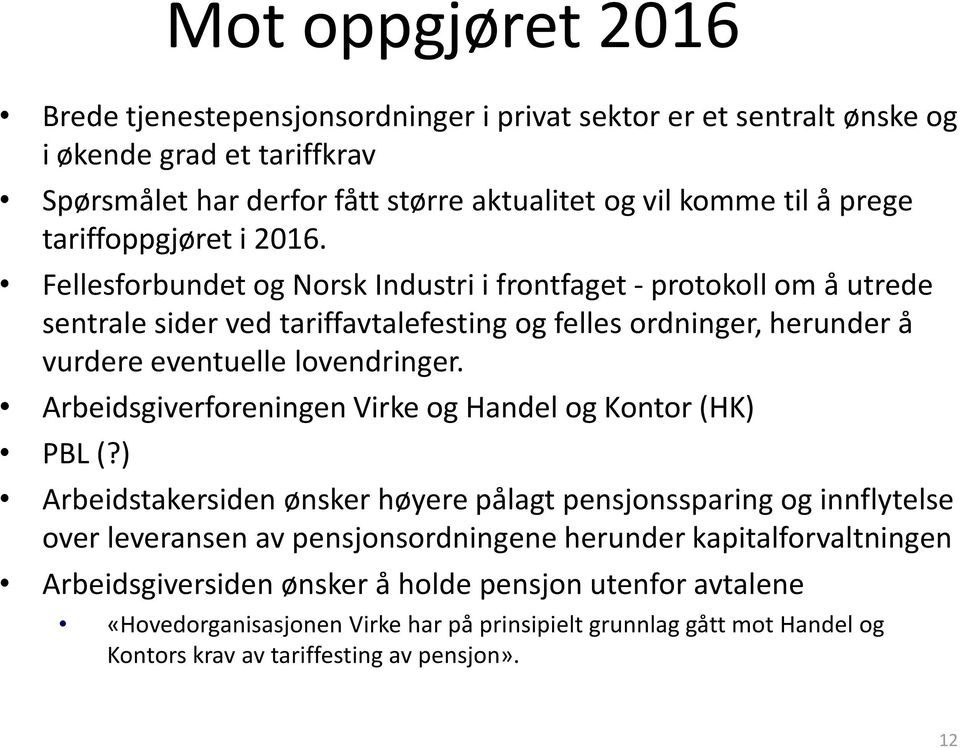 Fellesforbundet og Norsk Industri i frontfaget - protokoll om å utrede sentrale sider ved tariffavtalefesting og felles ordninger, herunder å vurdere eventuelle lovendringer.