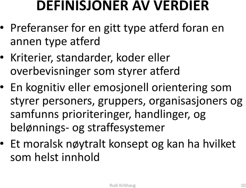 som styrer personers, gruppers, organisasjoners og samfunns prioriteringer, handlinger, og