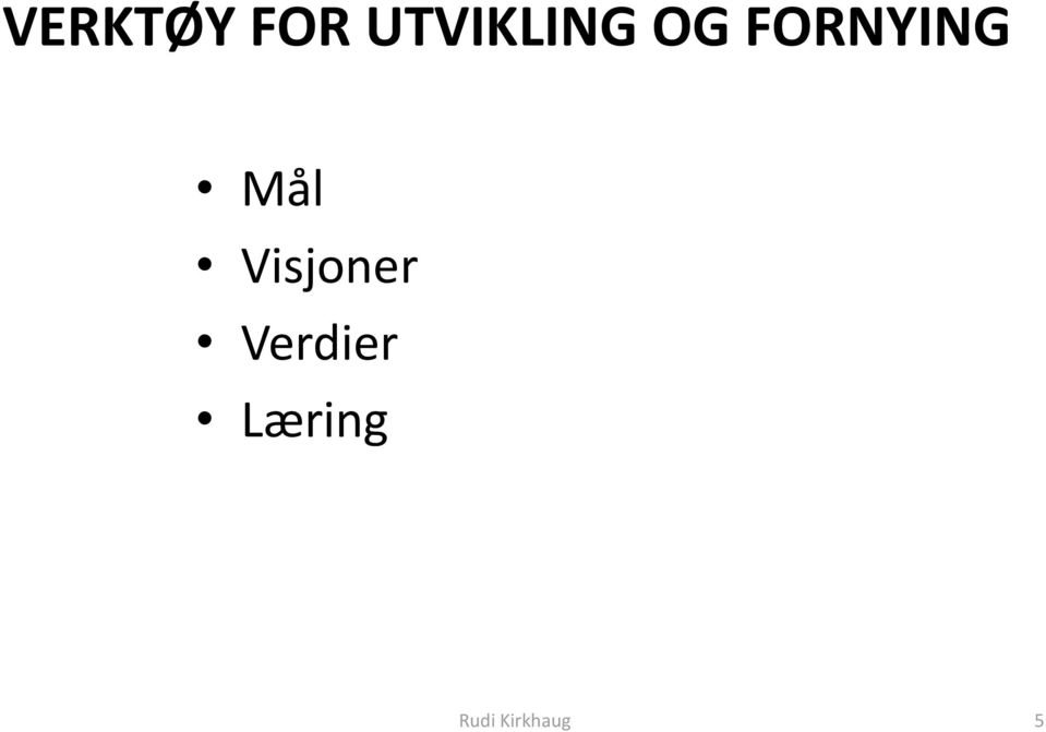 FORNYING Mål