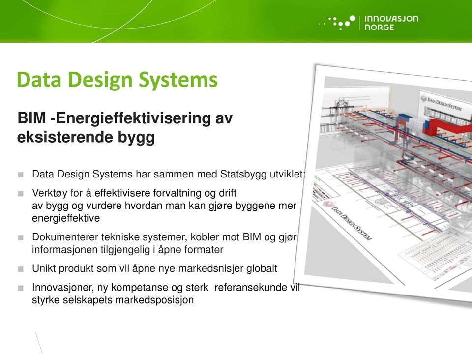 energieffektive Dokumenterer tekniske systemer, kobler mot BIM og gjør informasjonen tilgjengelig i åpne formater Unikt