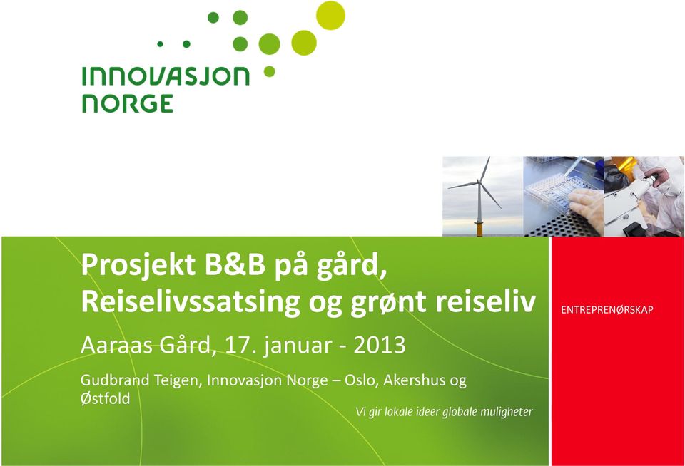 januar -2013 Gudbrand Teigen, Innovasjon