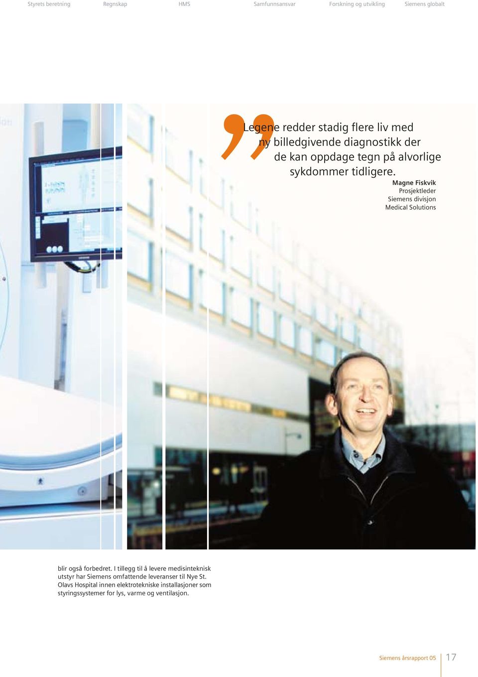 Magne Fiskvik Prosjektleder Siemens divisjon Medical Solutions blir også forbedret.
