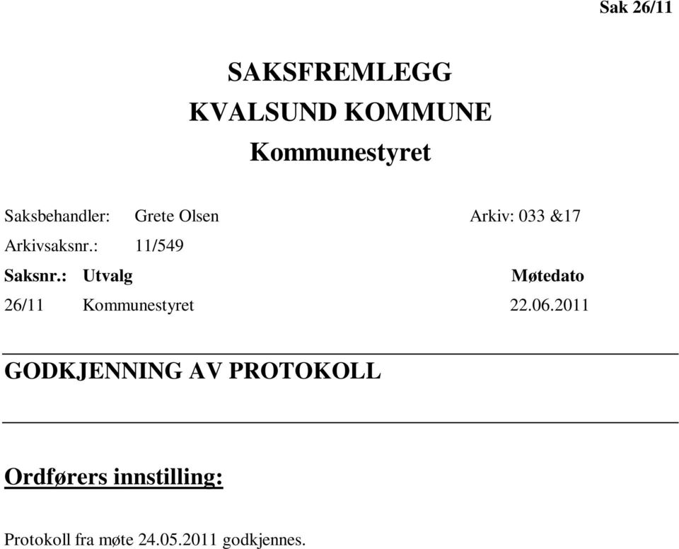 : 11/549 Saksnr.: Utvalg Møtedato 26/11 Kommunestyret 22.06.