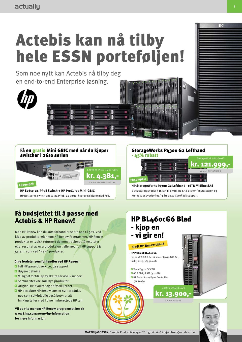 StoragWorks P4300 G2 Lfthand - 45% rabatt Eksmpl: StoragWorks P4300 G2 kr. 121.999,- Varnr.