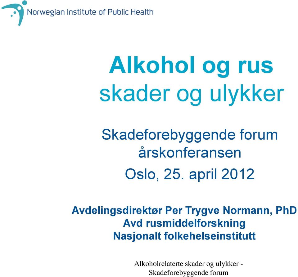april 2012 Avdelingsdirektør Per Trygve Normann,