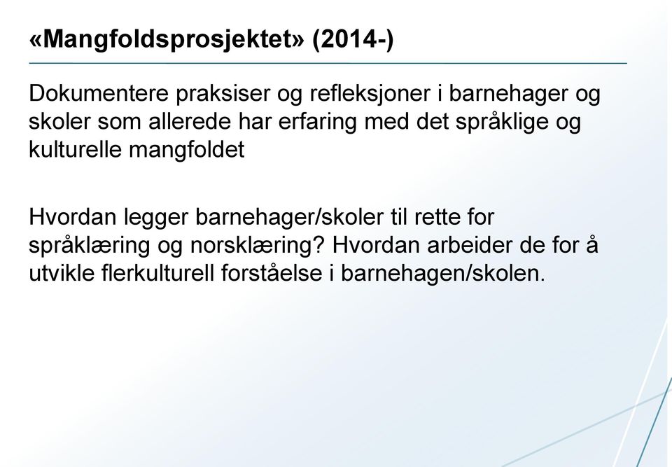 mangfoldet Hvordan legger barnehager/skoler til rette for språklæring og