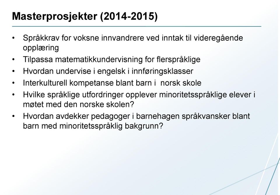 kompetanse blant barn i norsk skole Hvilke språklige utfordringer opplever minoritetsspråklige elever i møtet