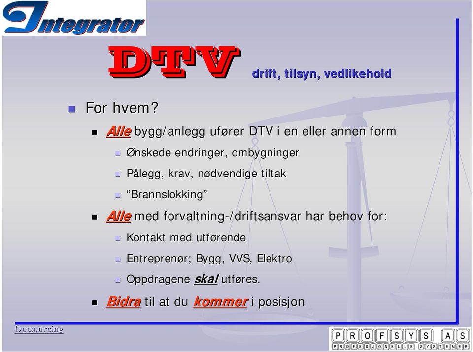 Pålegg,, krav, nødvendige n tiltak Brannslokking Alle med forvaltning-/driftsansvar