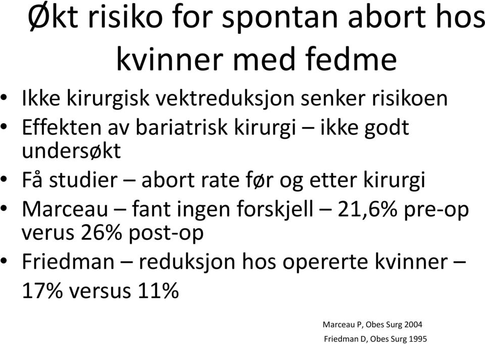 etter kirurgi Marceau fant ingen forskjell 21,6% pre-op verus 26% post-op Friedman