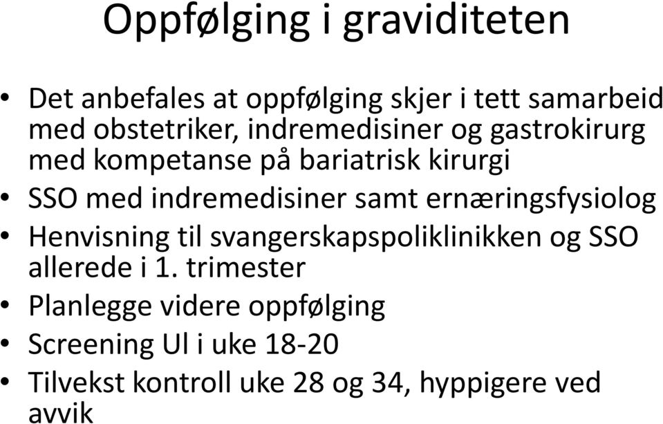 ernæringsfysiolog Henvisning til svangerskapspoliklinikken og SSO allerede i 1.