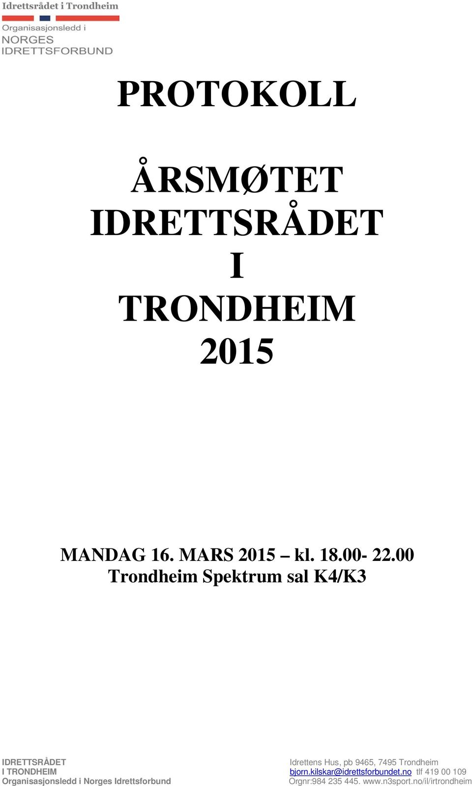00 Trondheim Spektrum sal K4/K3 IDRETTSRÅDET Idrettens Hus, pb 9465, 7495