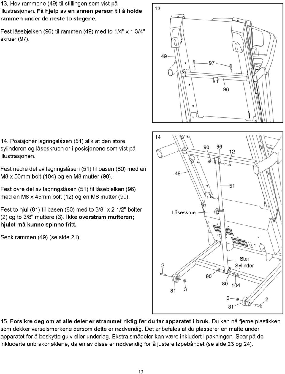 Fest nedre del av lagringslåsen (51) til basen (80) med en M8 x 50mm bolt (104) og en M8 mutter (90).