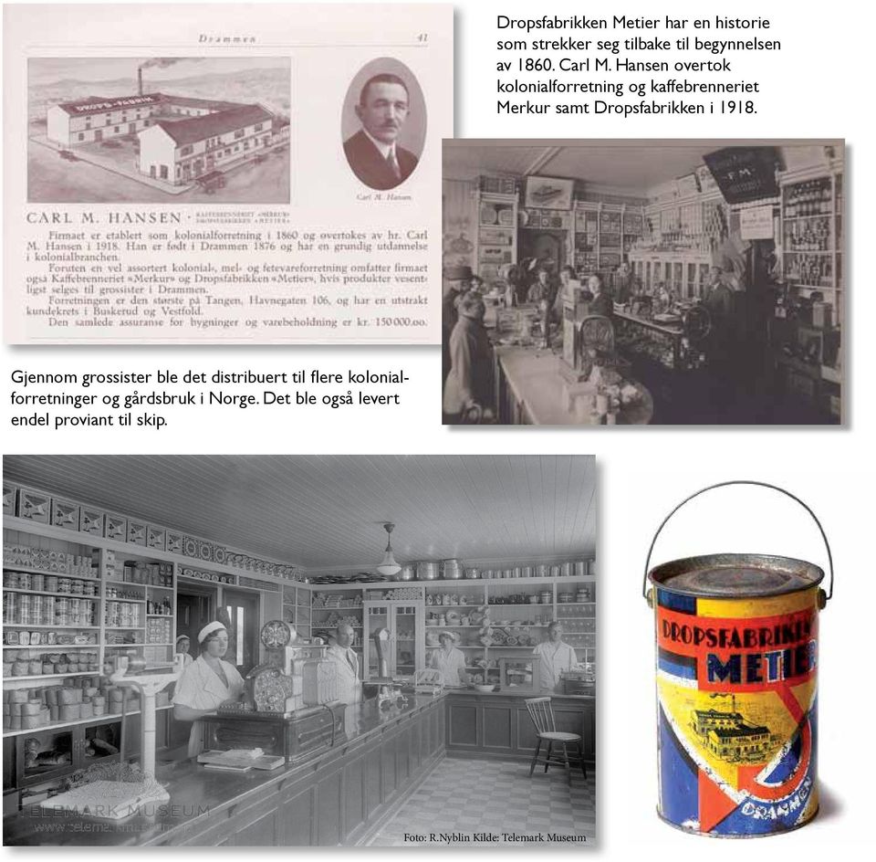 Hansen overtok kolonialforretning og kaffebrenneriet Merkur samt Dropsfabrikken i 1918.