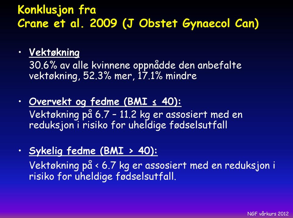 1% mindre Overvekt og fedme (BMI 40): Vektøkning på 6.7 11.