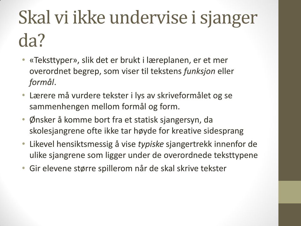 Lærere må vurdere tekster i lys av skriveformålet og se sammenhengen mellom formål og form.