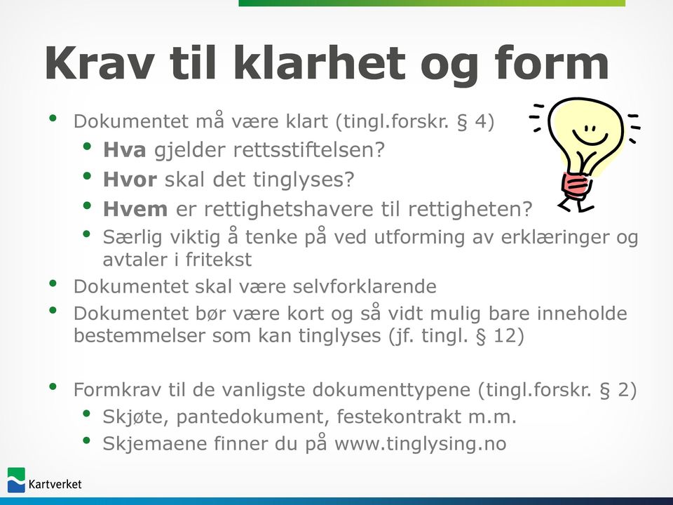 Særlig viktig å tenke på ved utforming av erklæringer og avtaler i fritekst Dokumentet skal være selvforklarende Dokumentet bør