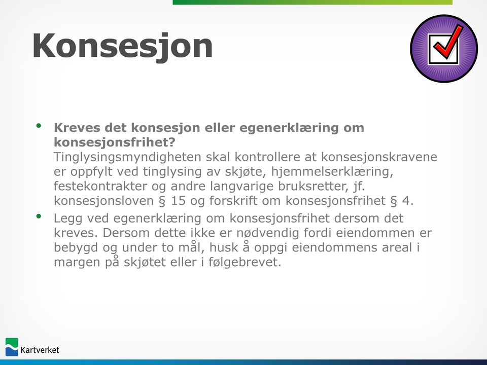 festekontrakter og andre langvarige bruksretter, jf. konsesjonsloven 15 og forskrift om konsesjonsfrihet 4.