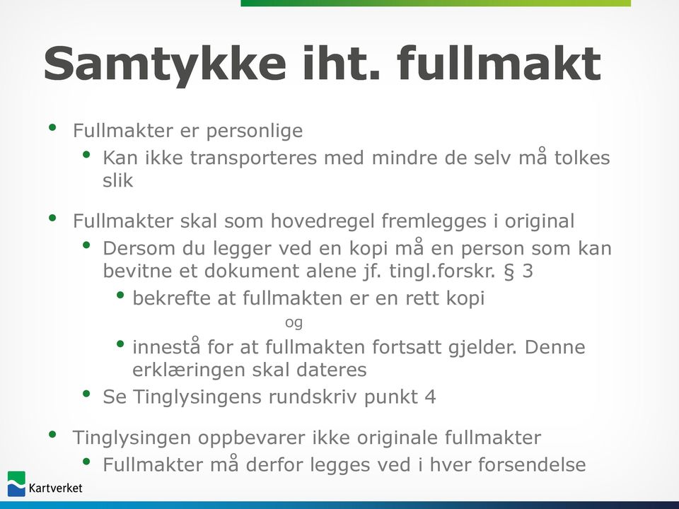 fremlegges i original Dersom du legger ved en kopi må en person som kan bevitne et dokument alene jf. tingl.forskr.