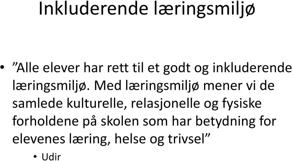 Med læringsmiljø mener vi de samlede kulturelle,