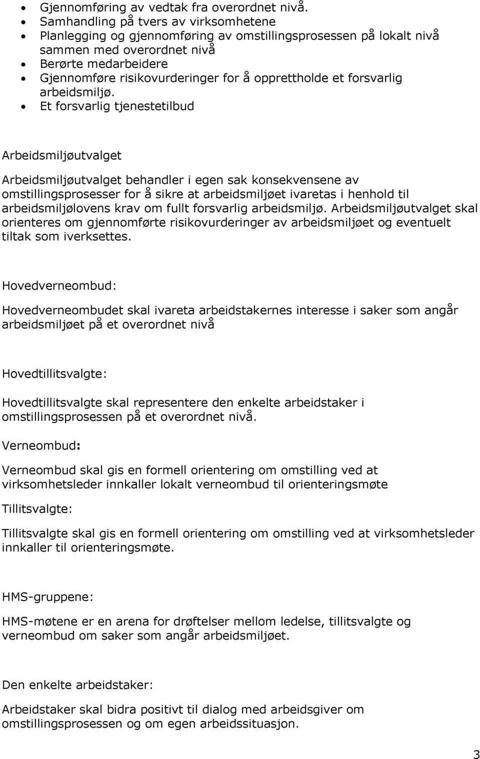 opprettholde et forsvarlig arbeidsmiljø.