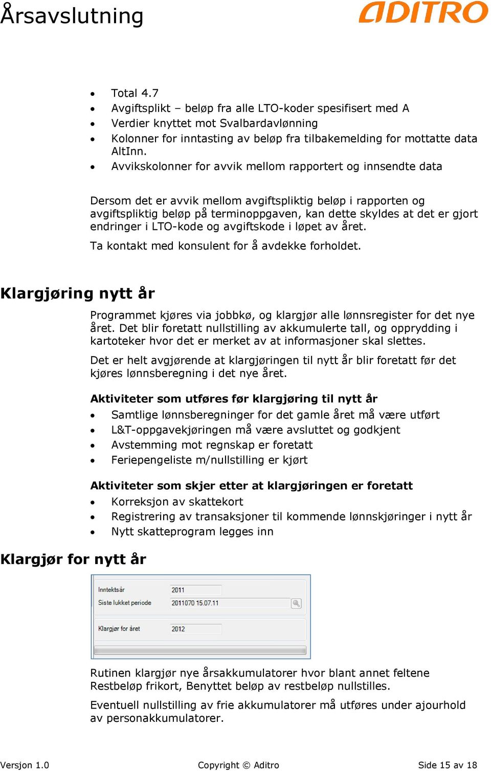 endringer i LTO-kode og avgiftskode i løpet av året. Ta kontakt med konsulent for å avdekke forholdet.