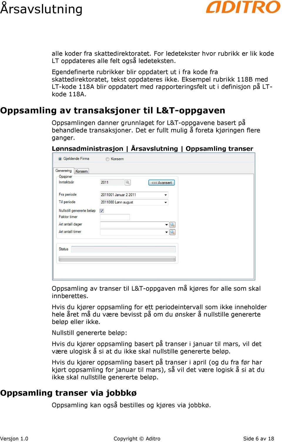 Eksempel rubrikk 118B med LT-kode 118A blir oppdatert med rapporteringsfelt ut i definisjon på LTkode 118A.