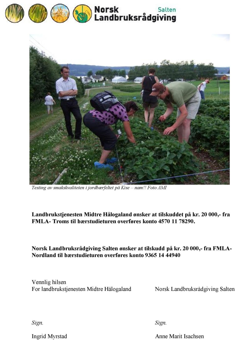 20 000,- fra FMLA- Troms til bærstudieturen overføres konto 4570 11 78290.