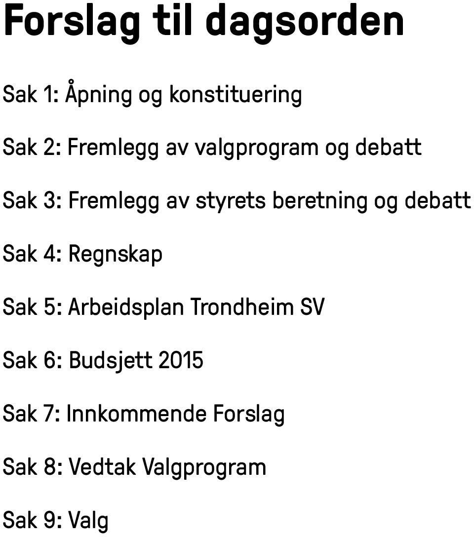 debatt Sak 4: Regnskap Sak 5: Arbeidsplan Trondheim SV Sak 6: