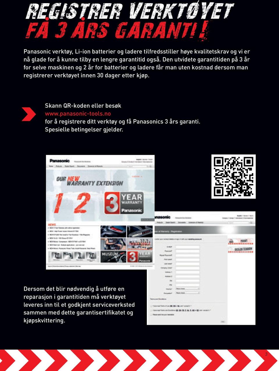 Den utvidete garantitiden på 3 år for selve maskinen og 2 år for batterier og ladere får man uten kostnad dersom man registrerer verktøyet innen 30 dager etter kjøp.